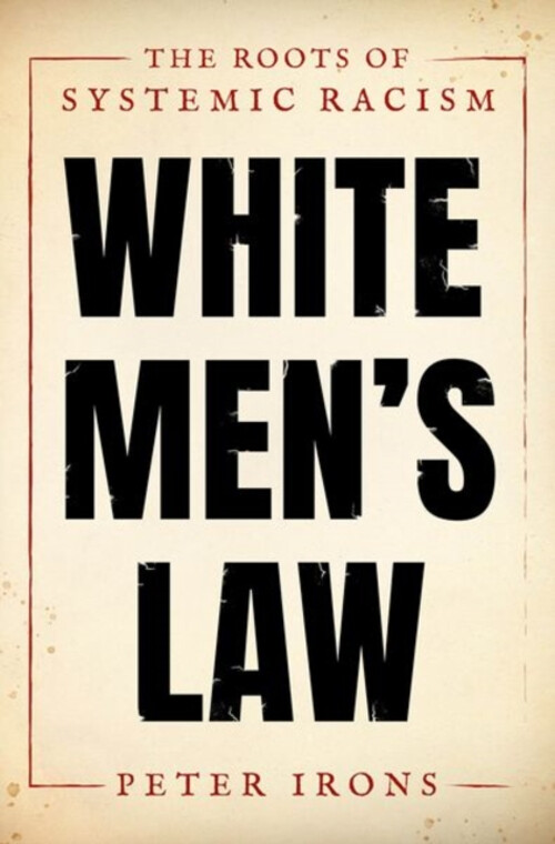 White Men's Law : The Roots of Systemic Racism Hardcover Peter Ir