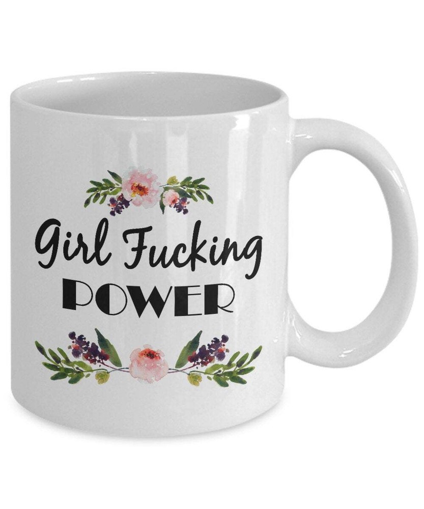 Feminist Girl Power Coffee Mug - Nasty Women Gift Idea For Her