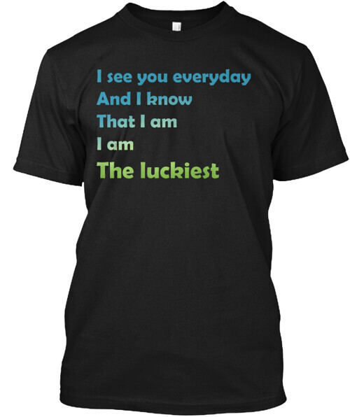The Luckiest T-Shirt Made in the USA Size S to 5XL