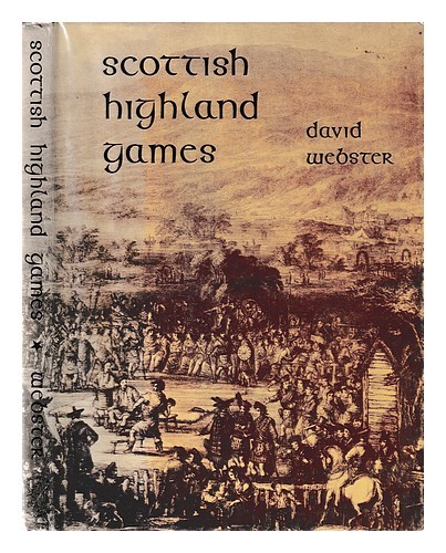 WEBSTER, DAVID PIRIE Scottish Highland games / David Webster 1973 Hardcover