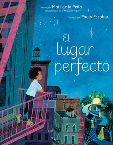 El Lugar Perfecto (the Perfect Place Spanish Edition) by Matt de la Peña: New