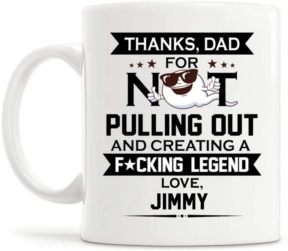 Personalized Thanks Dad For Not Pulling Out Ceramic Coffee Mug – Funny Fathers