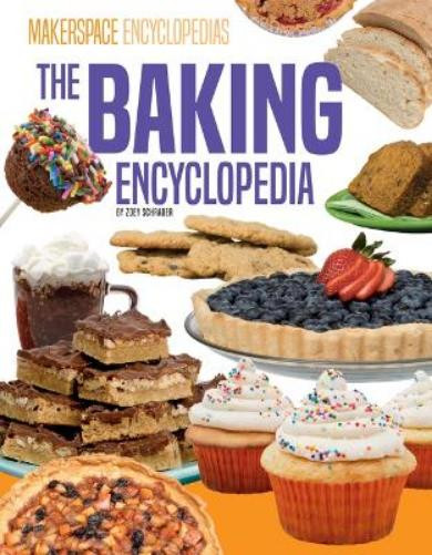 Zoey Schrader Baking Encyclopedia (Hardback) Makerspace Encyclopedias