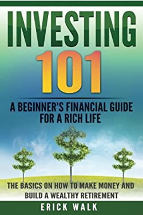 Investing 101: a Beginner's Financial Guide for a Rich Life. the
