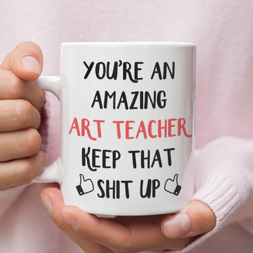 Art Teacher Gift Mug For Art Teacher Art Teacher Mug Gift For Art Teacher Funny