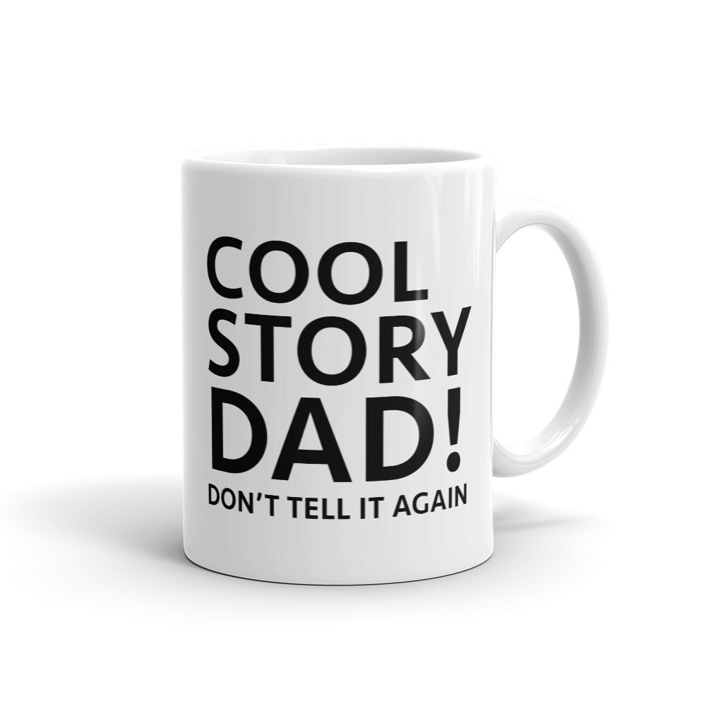 Funny Sarcastic Cool Story Dad Mug - Perfect Gift Idea For Dads