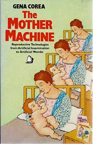 Mother Machine Reproductive Technologies by Gena Corea Paperback Acceptable
