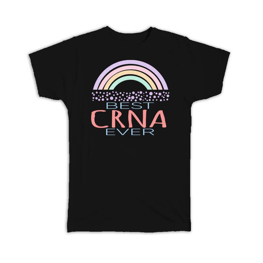 Gift T-Shirt : For Best CRNA Ever Certified Registered Nurse Anesthetist