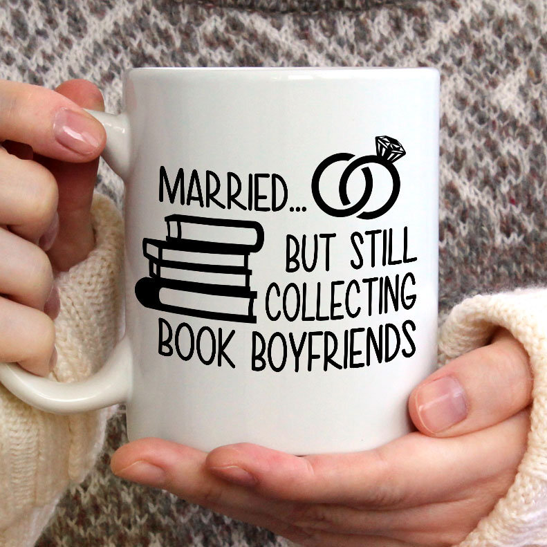 Married But Still Collecting Book Boyfriends Humor Reading Coffee Mug  