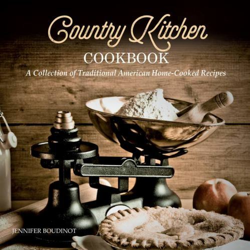 Country Kitchen Cookbook: Traditional American Home-Cooked Recipes by Jennifer Boudinot 2021 Paperback