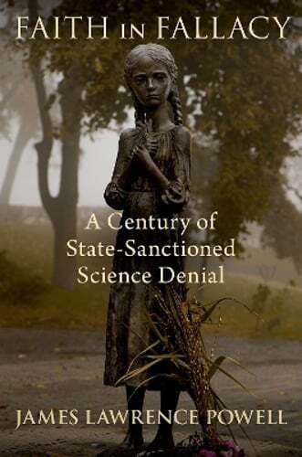 Faith in Fallacy: A Century of State-Sanctioned Science Denial: Used
