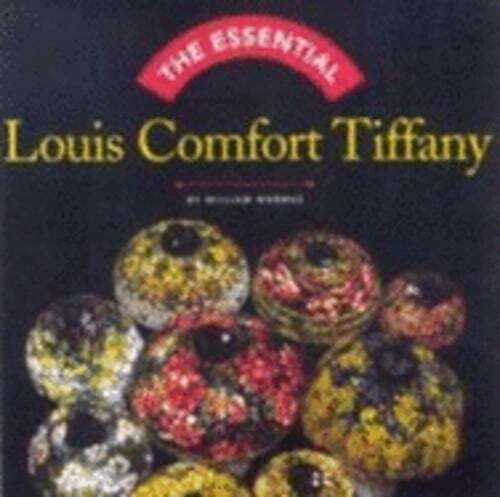 Essential Louis Comfort Tiffany by William Warmus: New