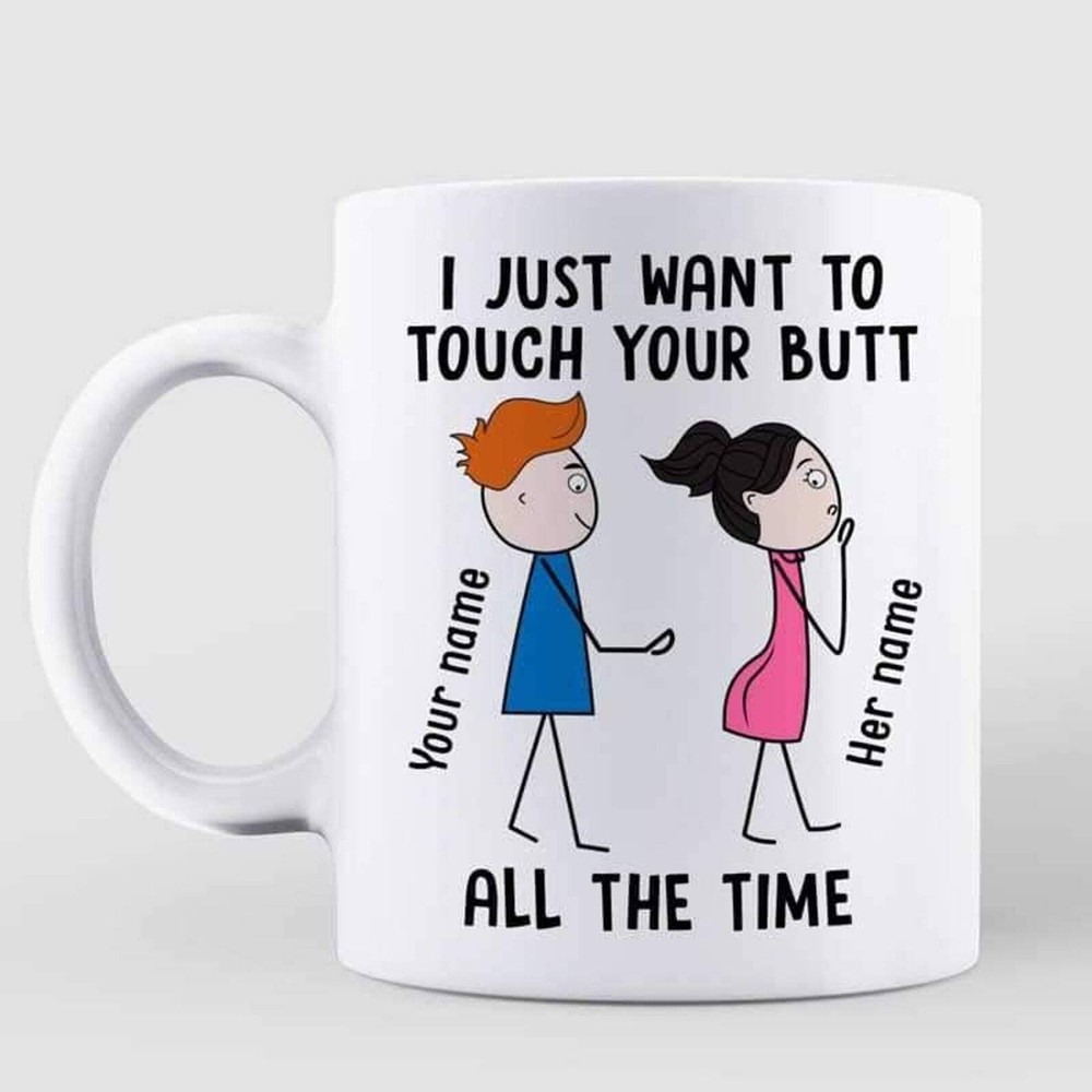 Touch Your Butt All The Time Couple Personalized Mug Tea Cup