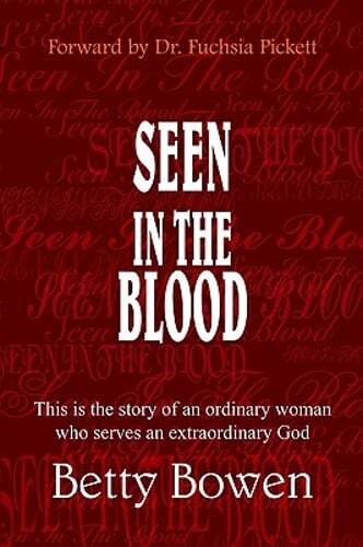 Seen in the Blood: This Is the Story of an Ordinary Woman Who Serves an by Bowen