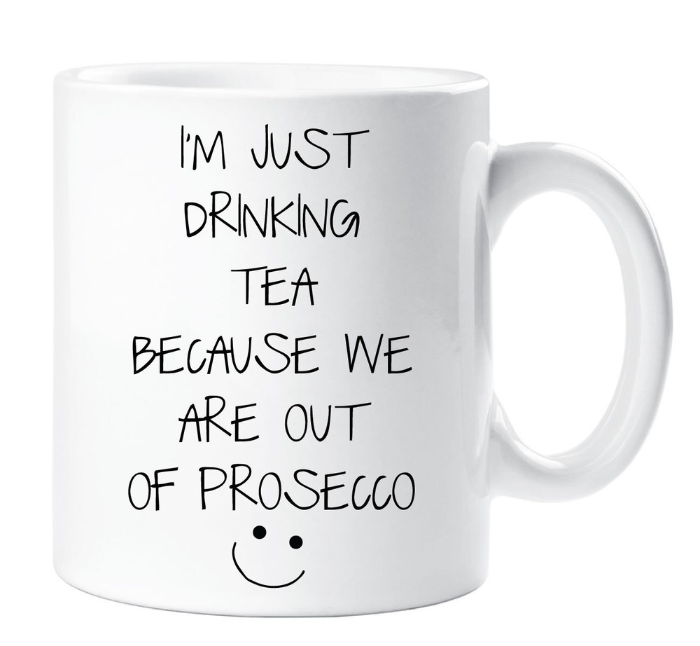 Prosecco Mug Funny Tea Drink Gift for Mum or Girlfriend Wine Lover