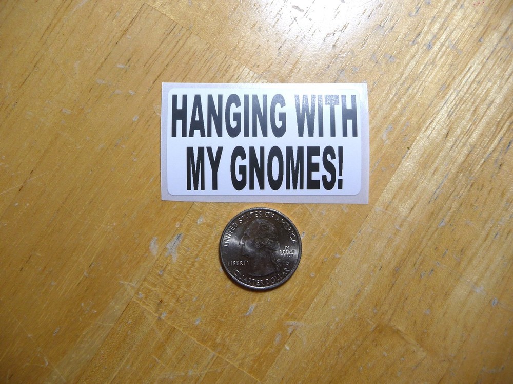 Hanging With My Gnomes Sticker Decal - Bulk Pack 1 to 50