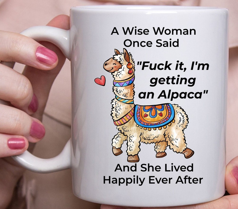 Funny Alpaca Gifts For Women A Wise Woman Once Said Coffee Mug White Mug