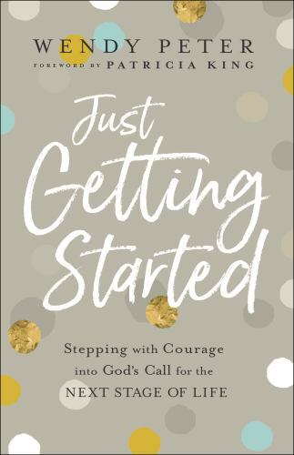 Just Getting Started: Stepping with Courage into God's Call for the Next Stage o