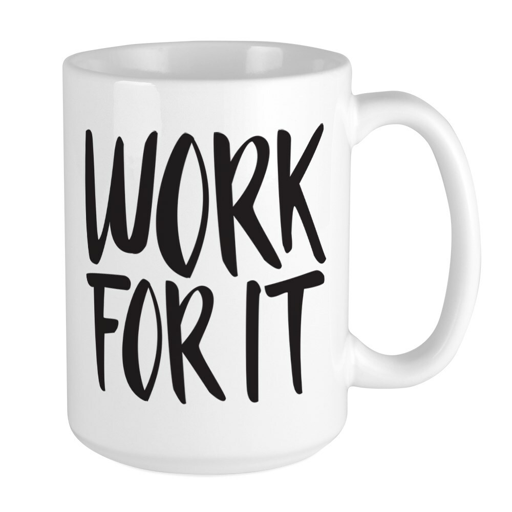 CafePress Work For It Coffee Mug, Large 15 oz. White Coffee Cup (56652285)