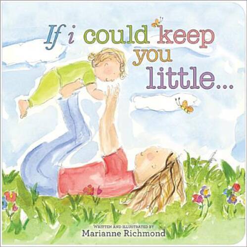 If I Could Keep You Little - Board book By Richmond, Marianne - VERY GOOD