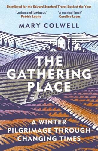 The Gathering Place: A Winter Pilgrimage Through Changing Times by Mary Colwell