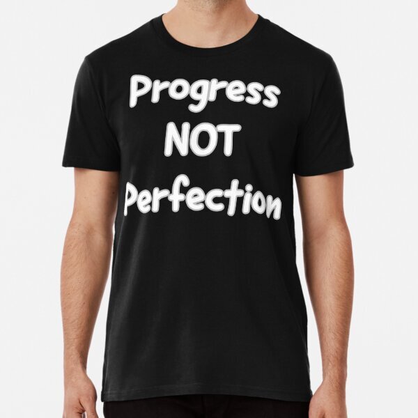 Progress Not Perfection Inspiration Political America Made in USA T-Shirt S-5XL