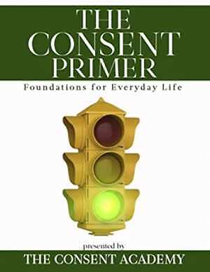 The Consent Primer: Foundations - Paperback, by Academy The Consent; - Good o