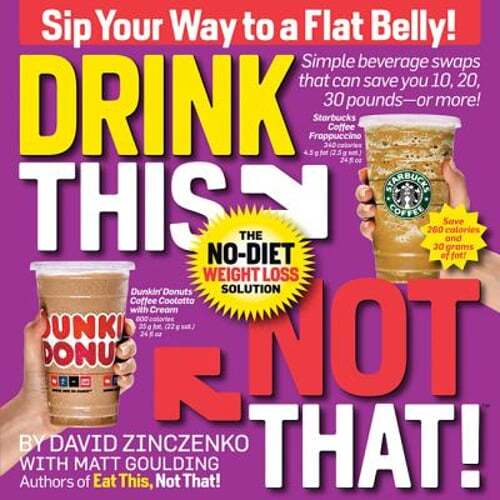 Drink This Not That!: The No-Diet Weight Loss Solution by David Zinczenko: New