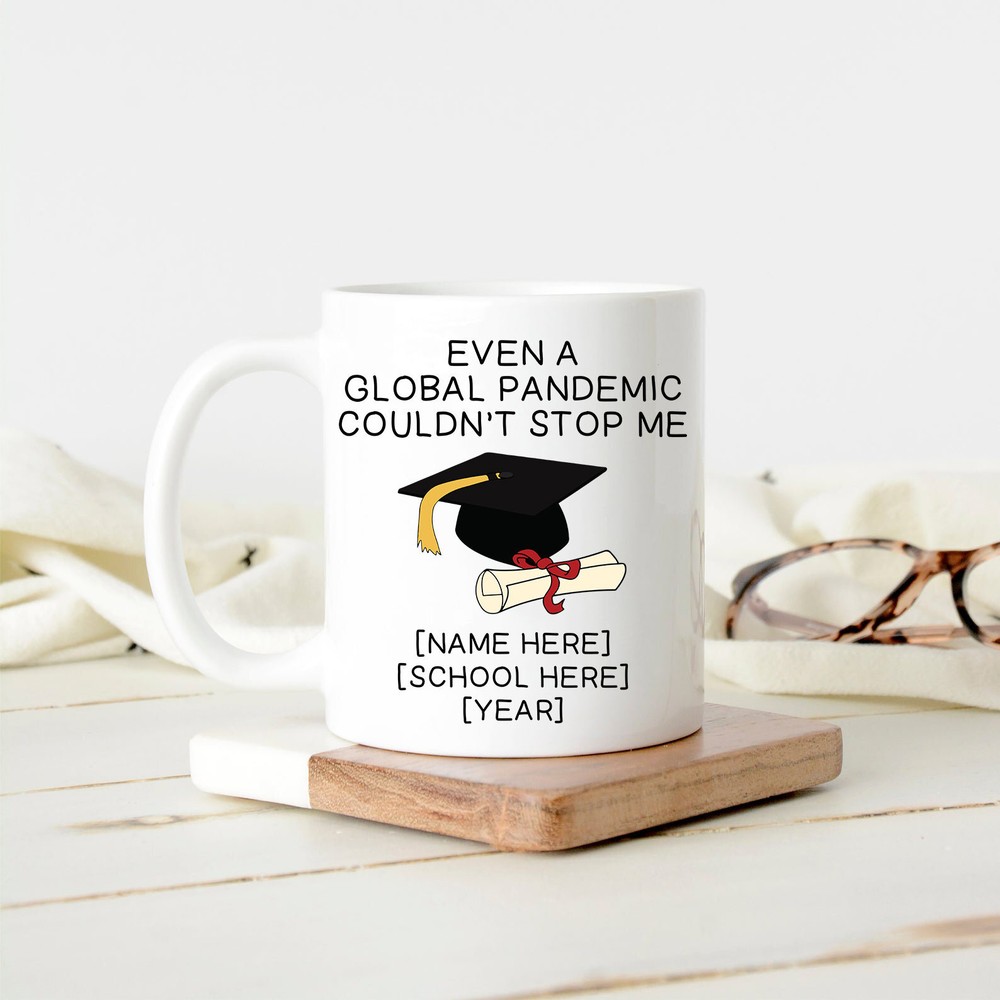 Even A Global Pandemic Couldn't Stop Me Personalized Graduation Mug Custom