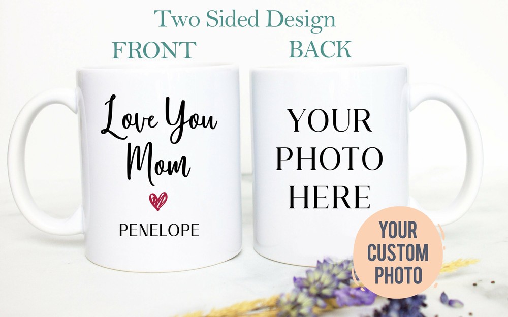 Love You Mom Photo Gift Mom Gift Mother's Day Gift Custom Coffee Mug Gift For