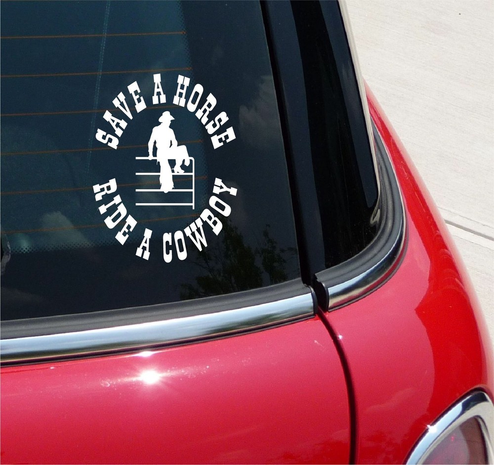 SAVE A HORSE RIDE A COWBOY RODEO DECAL STICKER ART CAR TRUCK TRAILER RANCH FARM