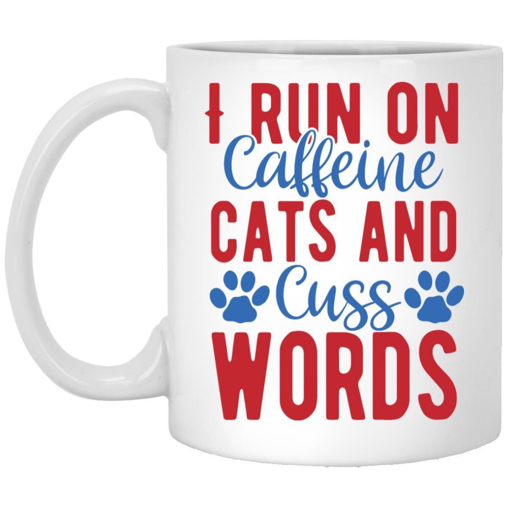 Cat Lover Coffee Mug I Run On Caffeine Cats And Cuss Words  Coffee Mugs Gift Cat