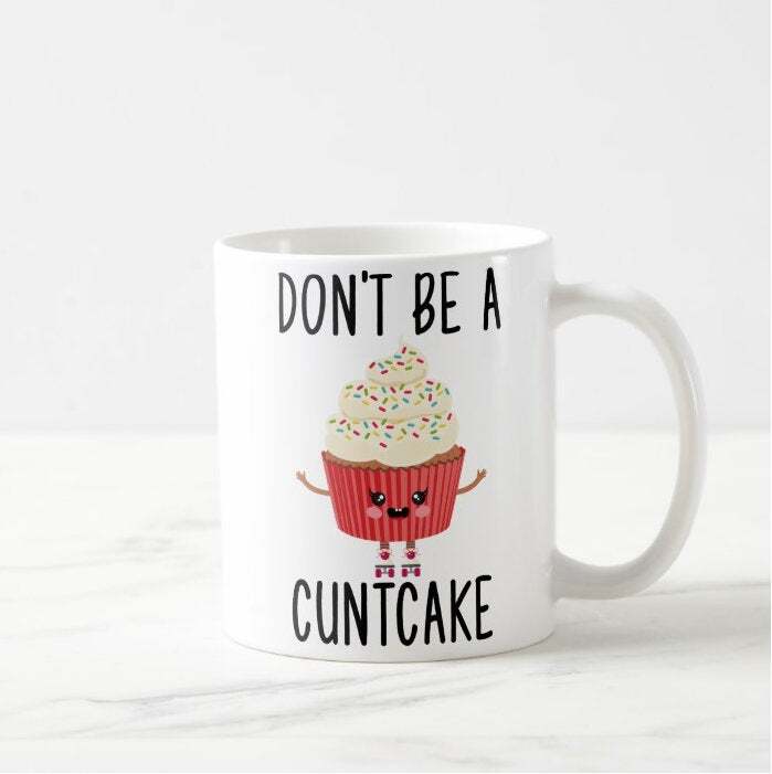 Don't Be A Cntcake Mug Funny Gag Gift Gift For Friends Family Cnt Mug Bff Gift