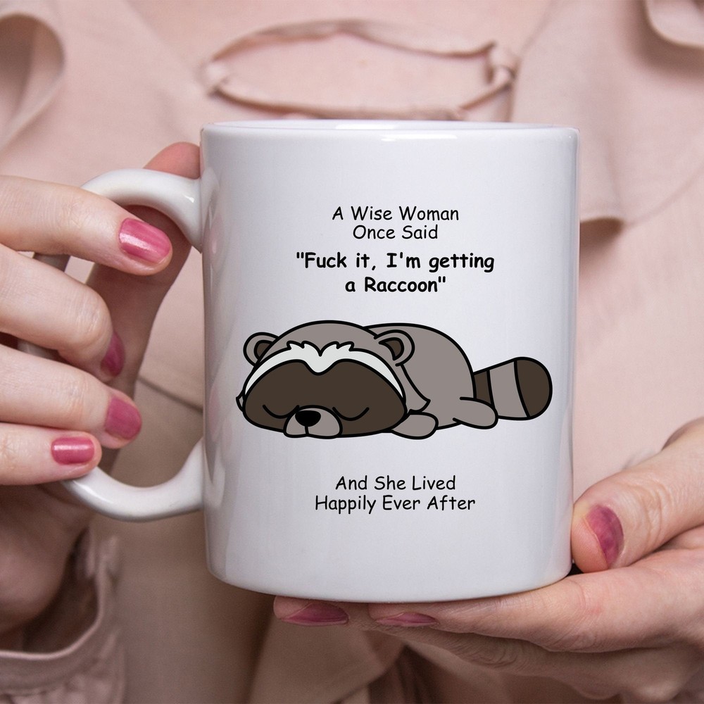 Funny Raccoongifts For Women A Wise Woman Once Said Coffee Mug White