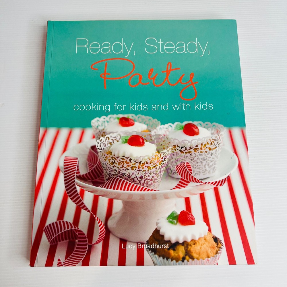 Ready Steady Party Cookbook by Lucy Broadhurst - Kids Party Recipes in Paperback