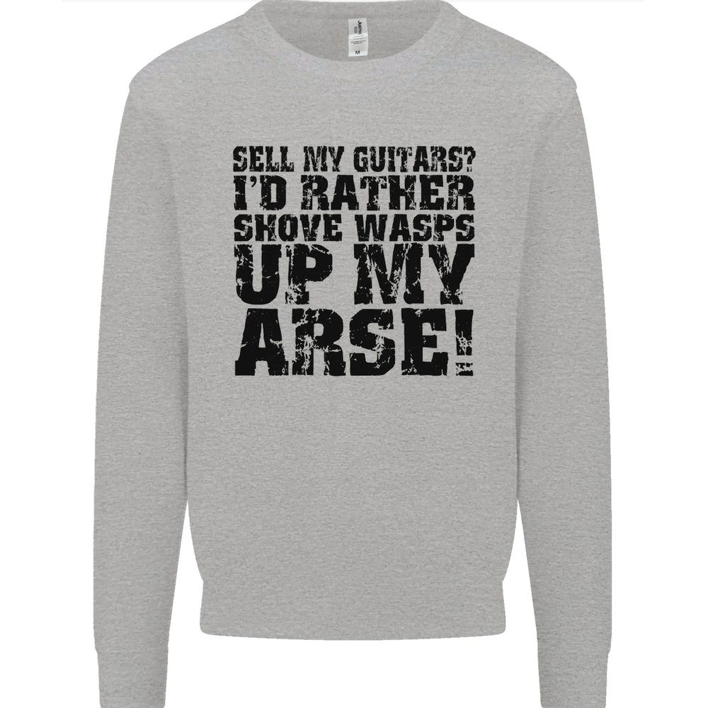 Sell My Guitars? Guitar Guitarist Funny Mens Sweatshirt Jumper