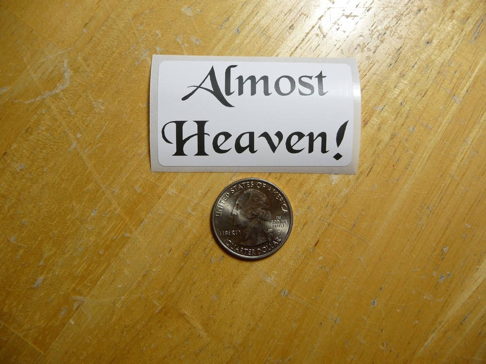 Almost Heaven Sticker Decal Bulk Pack 1-50 Available  