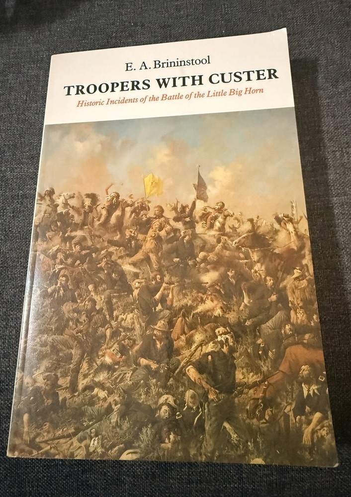 Troopers with Custer : Historic Incidents of the Battle of the Little Big...