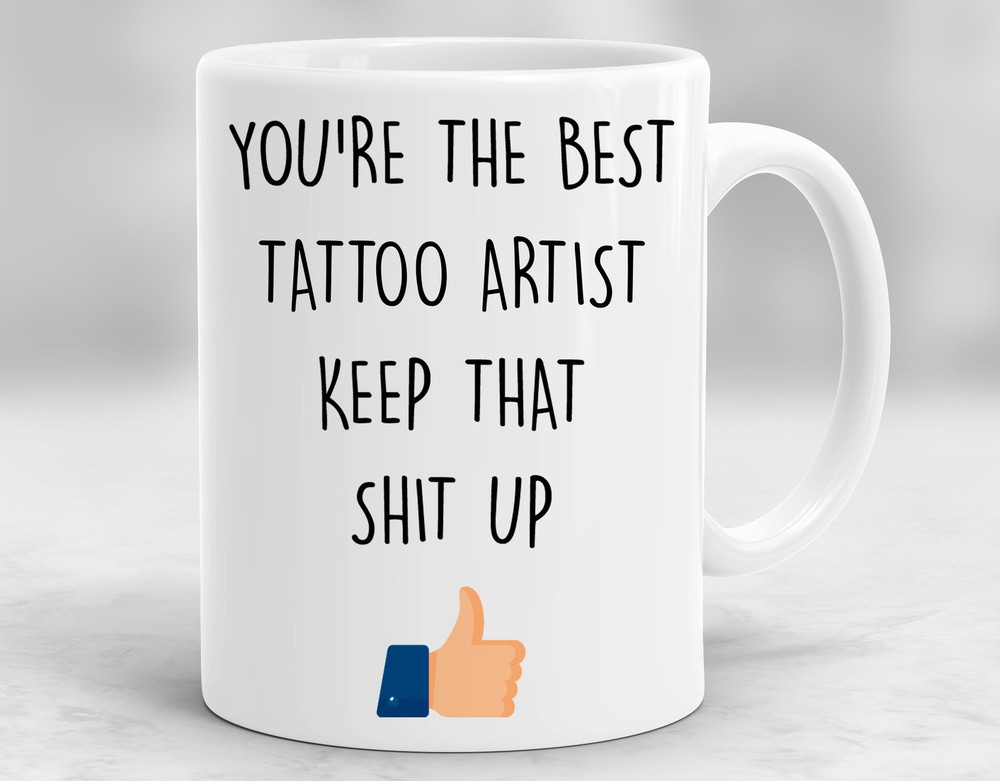 Tattoo Artist Present Gifts For Tattoo Artist Tattoo Artist Coffee Mug Tattoo