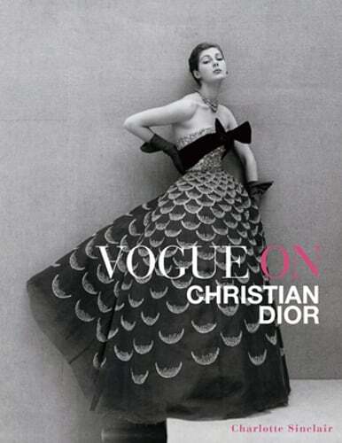 Vogue on Christian Dior by Charlotte Sinclair: New