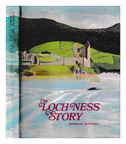 Witchell, Nicholas The Loch Ness story / by Nicholas Witchell 1974 Hardcover
