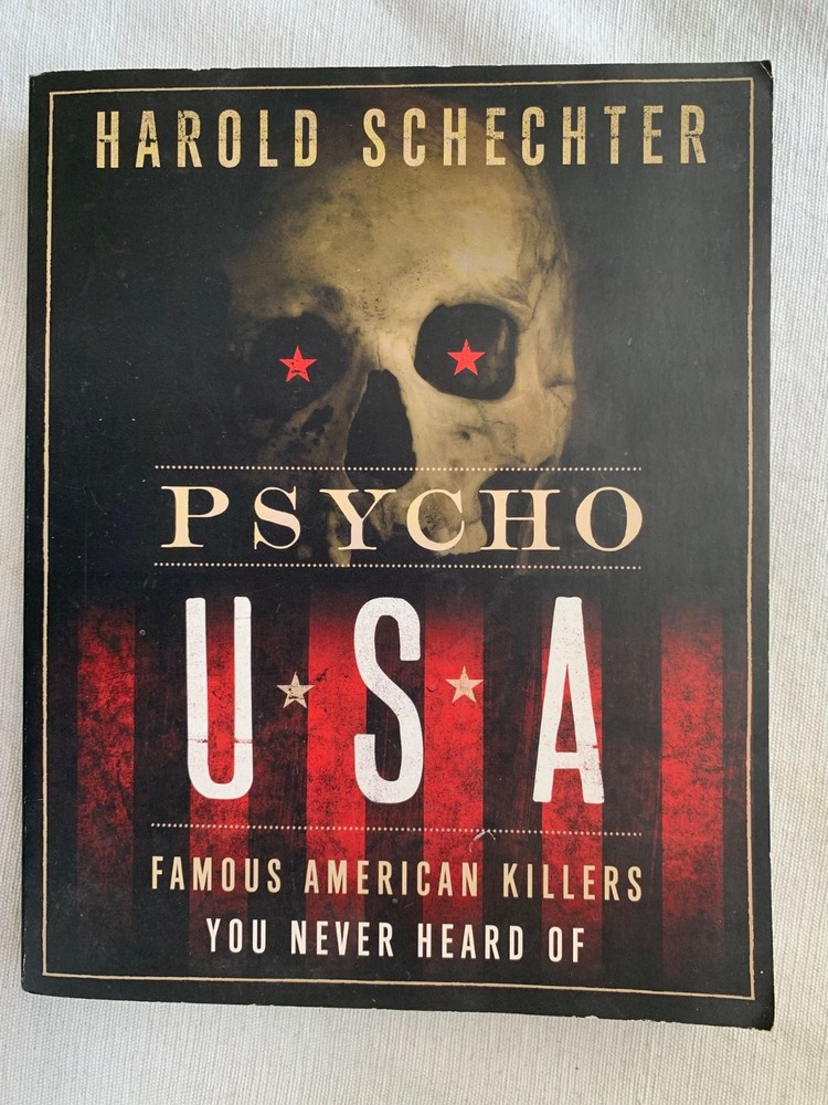 Psycho USA: Famous American Killers You Never Heard Of by Harold Schechter