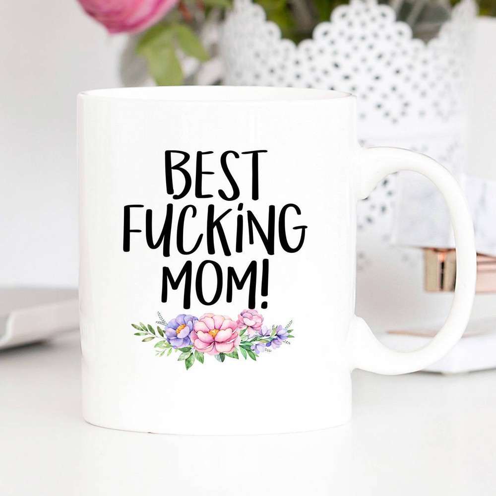 Best F*cking Mom Coffee Mug – Perfect Mother's Day Gift  