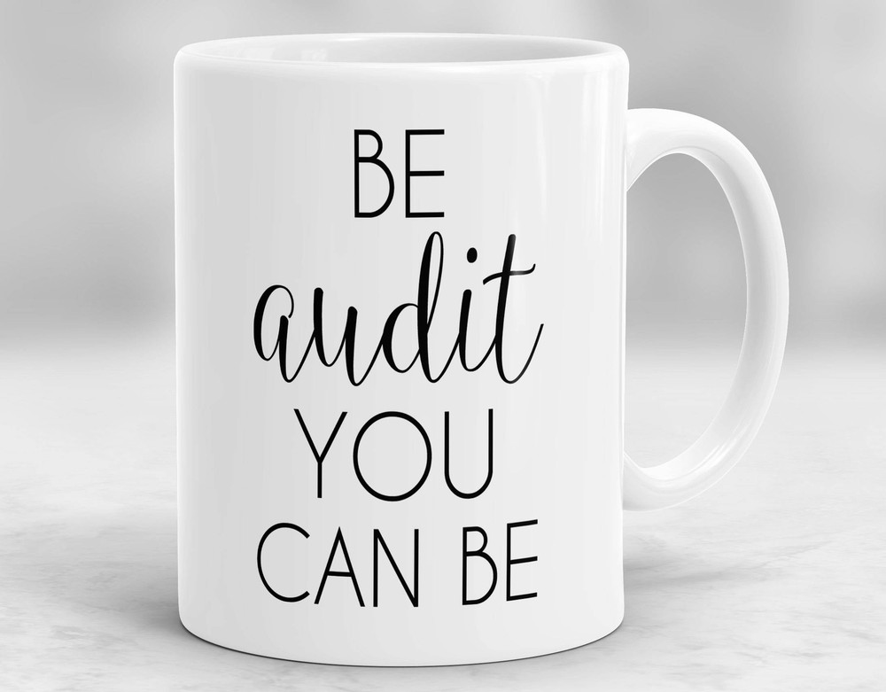 Accountant Mug Be Audit You Can Be Mug Accountant Gifts Auditor Mug Gift For
