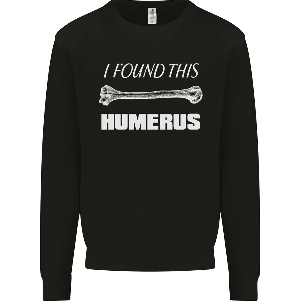 I Found This Humerus Funny Slogan Mens Sweatshirt Jumper