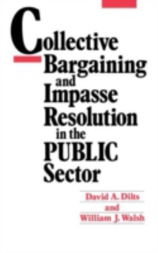 Explore Collective Bargaining and Impasse Resolution in Public Sector by David A. Dilts and W, a comprehensive guide for effective negotiation strategies