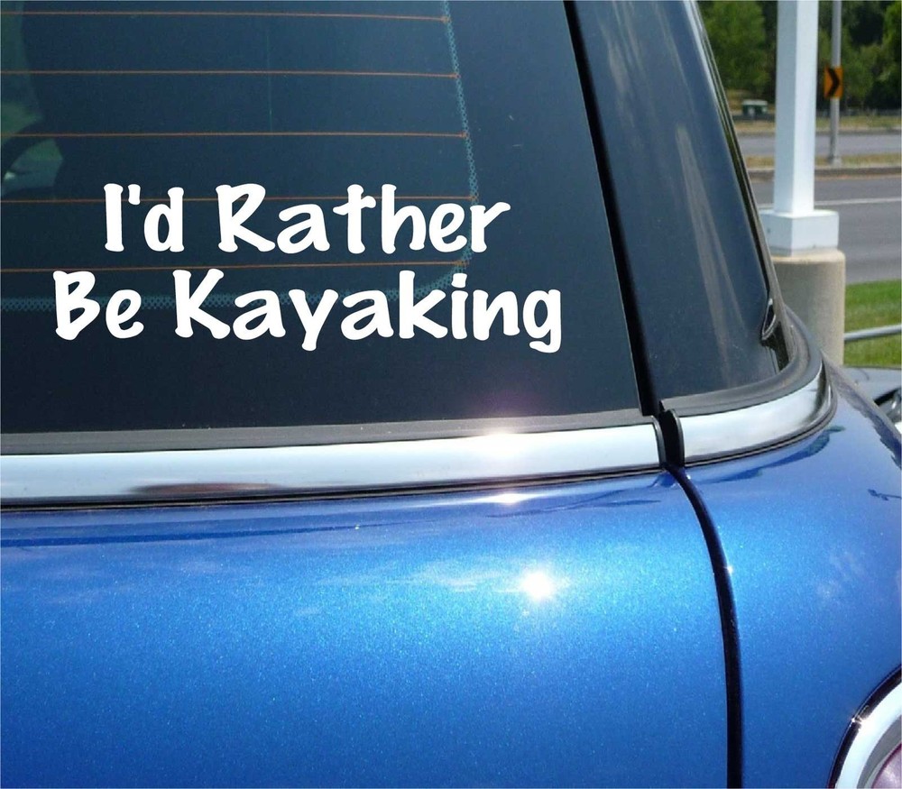 I'D RATHER BE KAYAKING DECAL STICKER FUNNY LAKE RIVER OCEAN OAR PADDLE CAR TRUCK