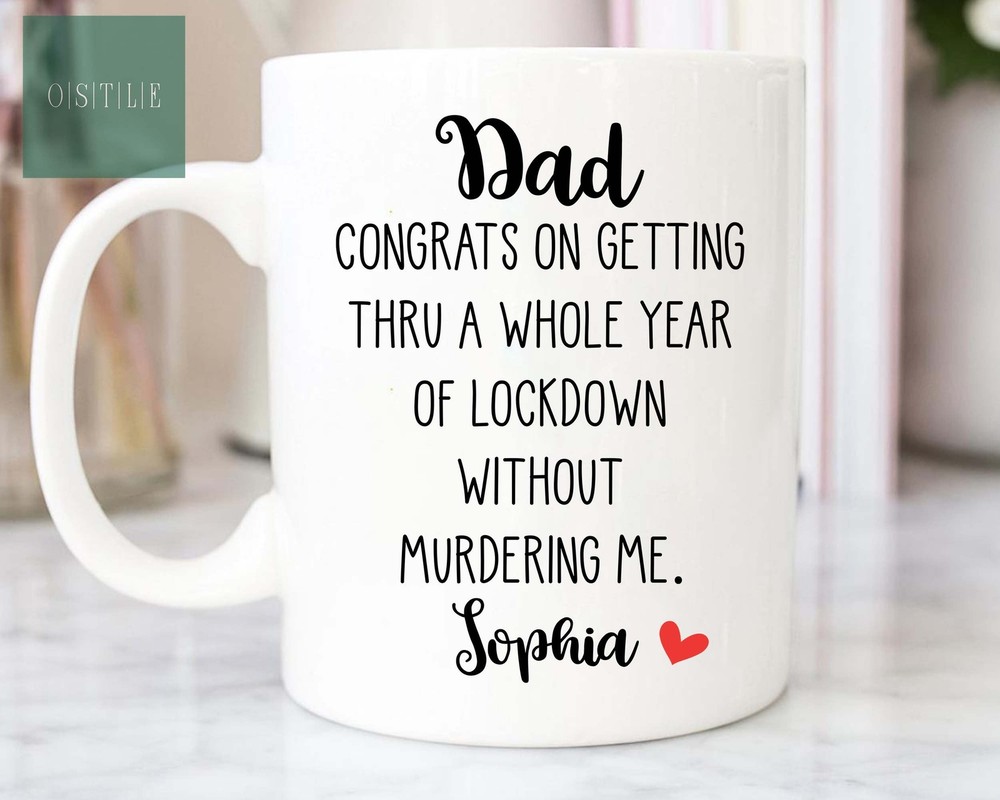 Customized Congrats On Thru A Year Of Lockdown Without Murdering Me Father Day