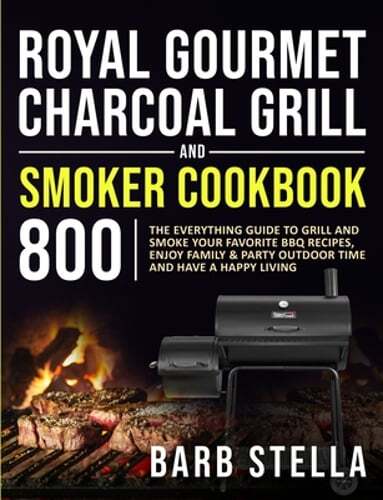 Royal Gourmet Charcoal Grill Smoker Cookbook 800 Essential Guide for Beginners