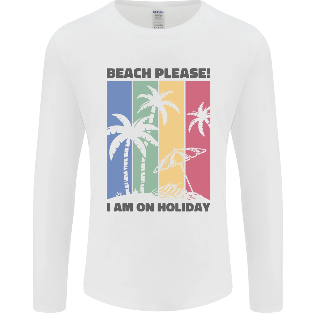 Beach Please Im on Holiday Funny Mens Long Sleeve T-Shirt